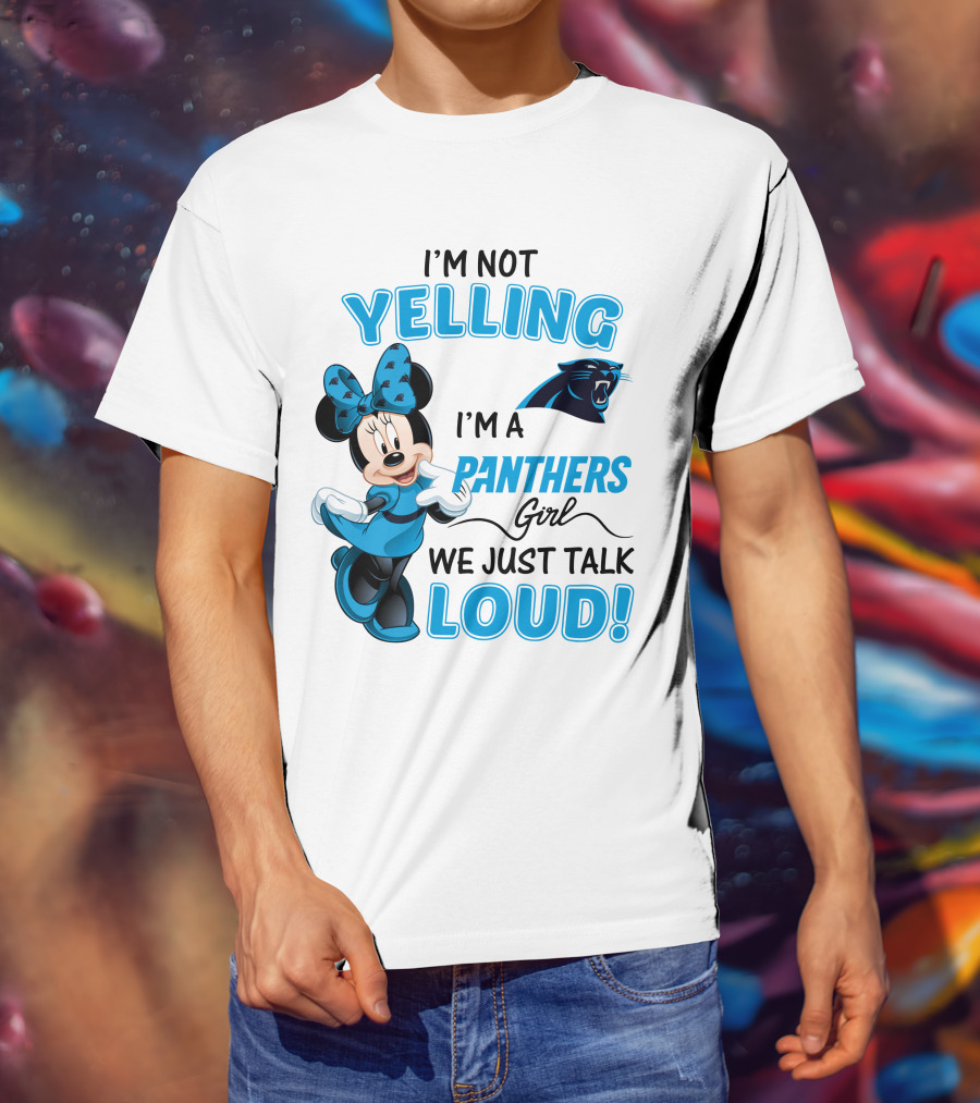 I'm Not Yelling I'm A Panthers Girl We Just Talk Loud Carolina Panthers Minnie Mouse T-Shirt
