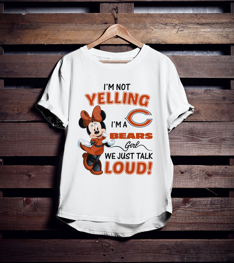 I'm Not Yelling I'm A Bears Girl We Just Talk Loud Minnie Mouse Chicago Bears T-Shirt
