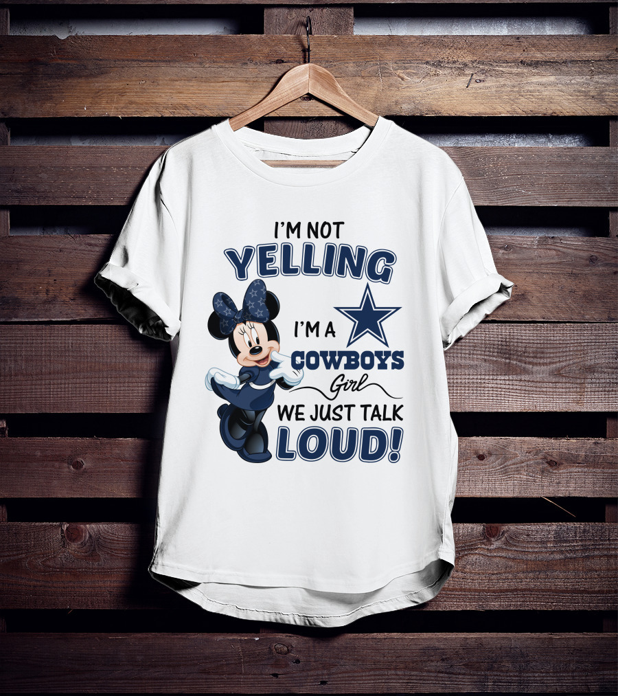 I'm Not Yelling I'm A Cowboys Girl We Just Talk Loud Minnie Mouse Dallas Cowboys T-Shirt
