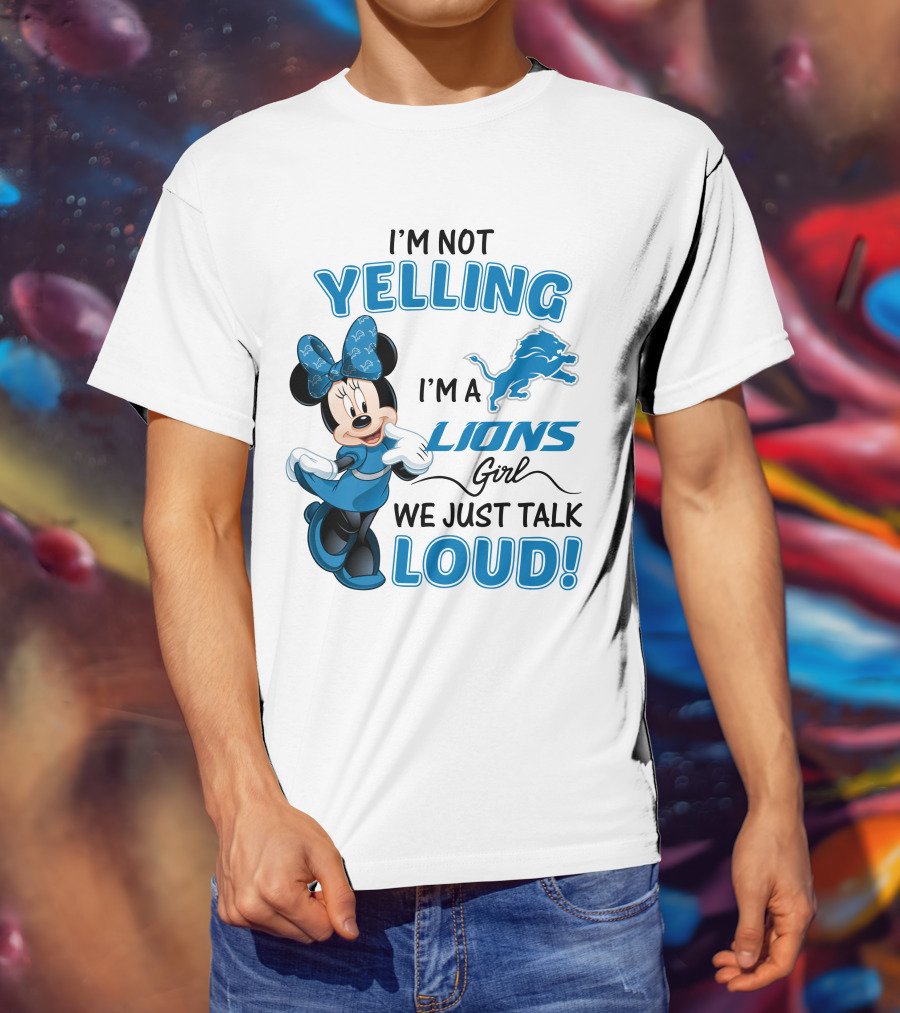 I'm Not Yelling I'm A Lions Girl We Just Talk Loud Minnie Mouse Detroit Lions T-Shirt
