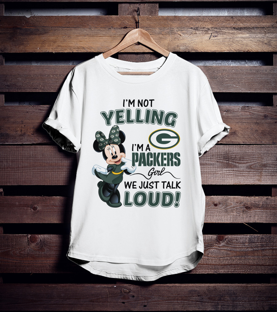 I'm Not Yelling I'm A Packers Girl We Just Talk Loud Minnie Mouse Green Bay Packers T-Shirt
