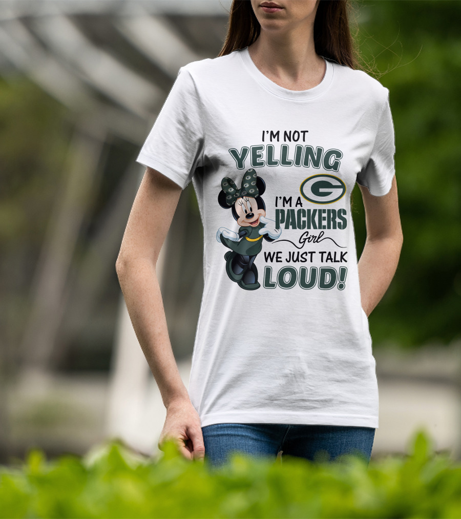 I'm Not Yelling I'm A Packers Girl We Just Talk Loud Minnie Mouse Green Bay Packers T-Shirt