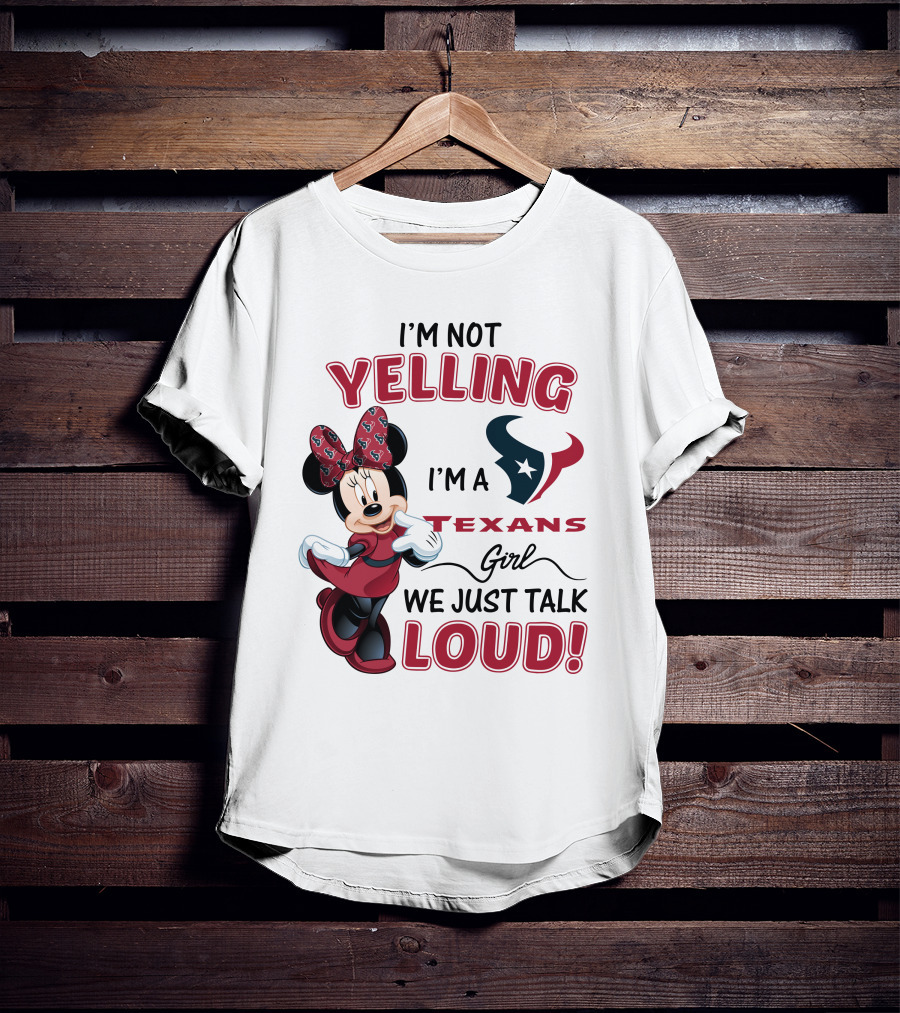 I'm Not Yelling I'm A Texans Girl We Just Talk Loud Minnie Mouse Houston Texans T-Shirt