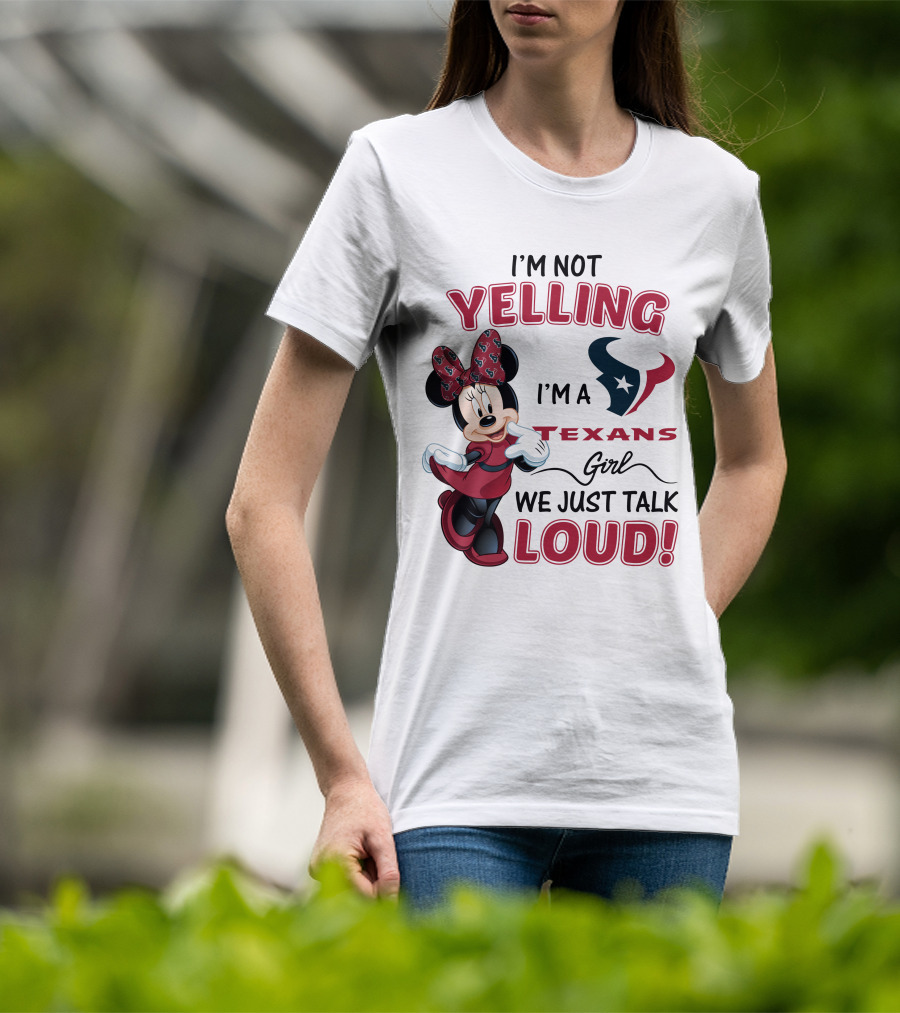 I'm Not Yelling I'm A Texans Girl We Just Talk Loud Minnie Mouse Houston Texans T-Shirt