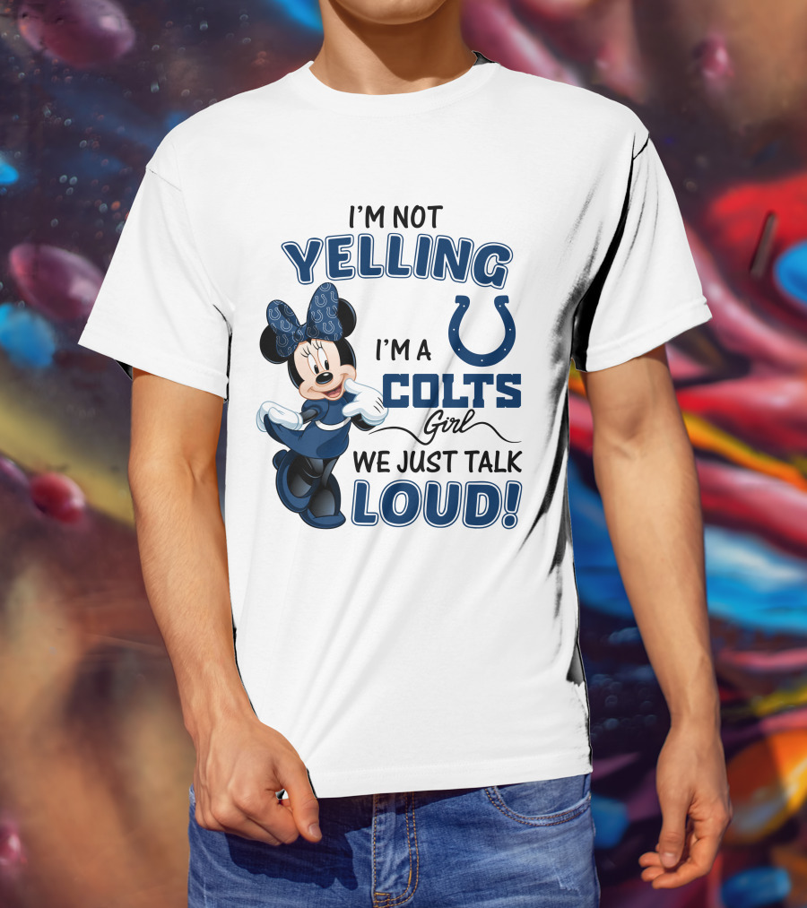 I'm Not Yelling I'm A Colts Girl We Just Talk Loud Minnie Mouse Indianapolis T-Shirt