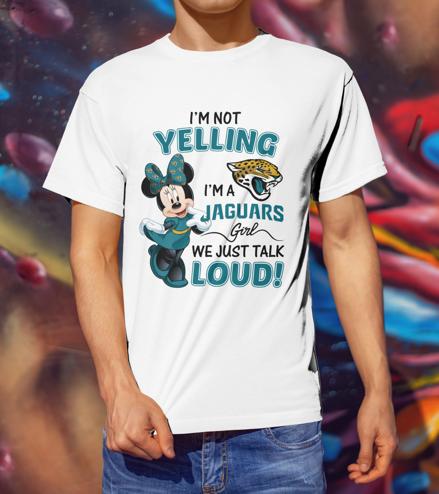 I'm Not Yelling I'm A Jaguars Girl We Just Talk Loud Minnie Mouse Jacksonville Jaguars T-Shirt