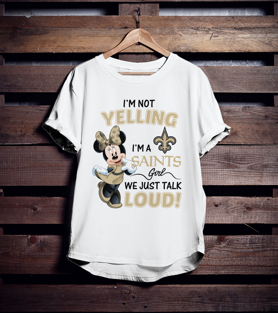 I'm Not Yelling I'm A Saints Girl We Just Talk Loud Minnie Mouse New Orleans Saints T-Shirt