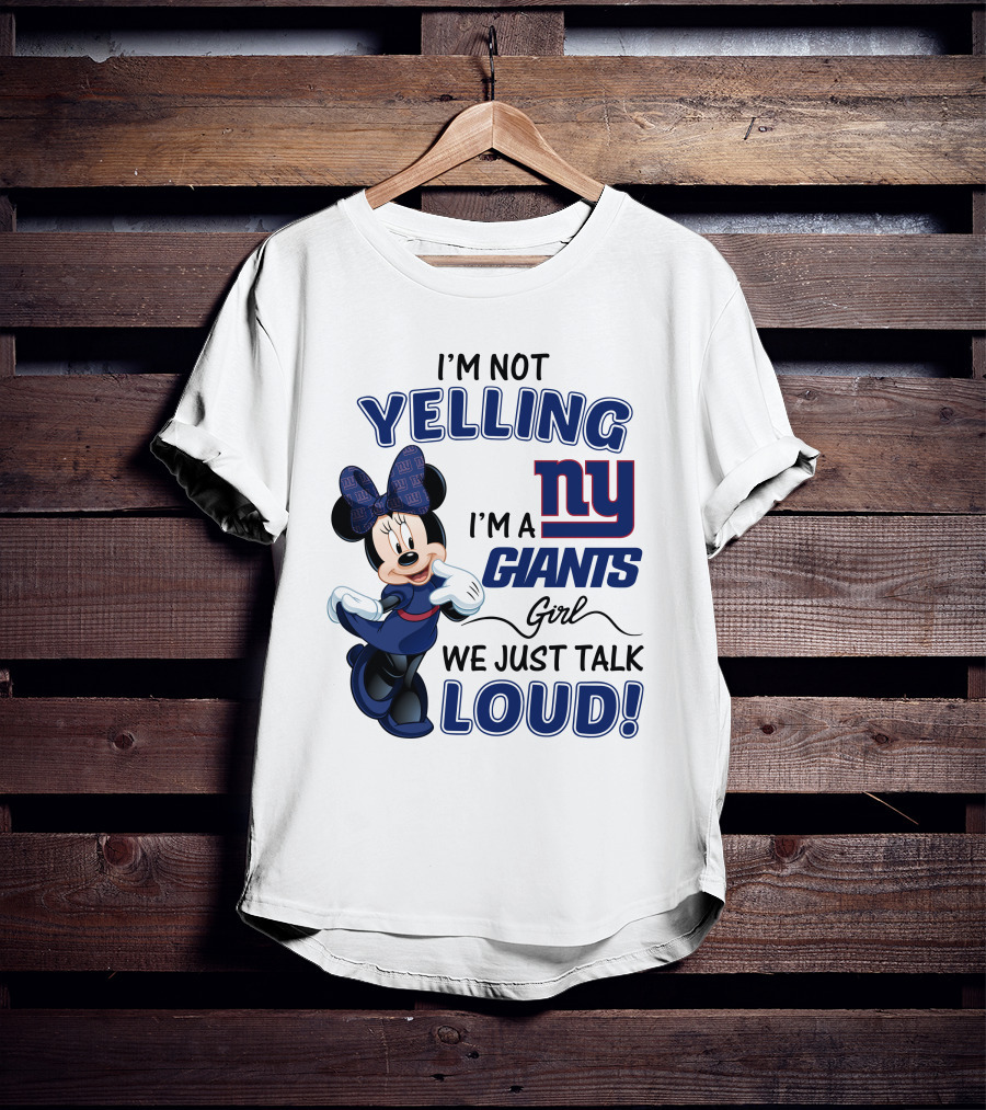 I'm Not Yelling I'm A New York Giants Girl We Just Talk Loud Minnie Mouse T-Shirt