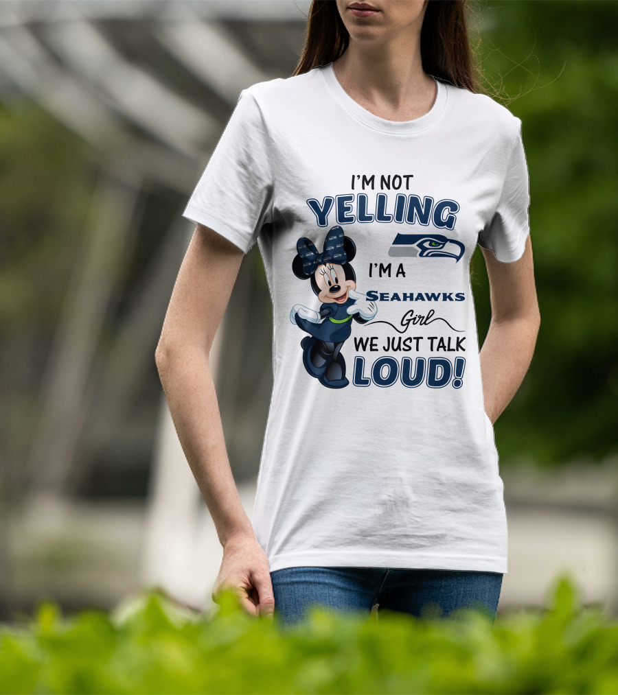 I'm Not Yelling I'm A Seahawks Girl We Just Talk Loud Seattle Seahawks Minnie Mouse T-Shirt