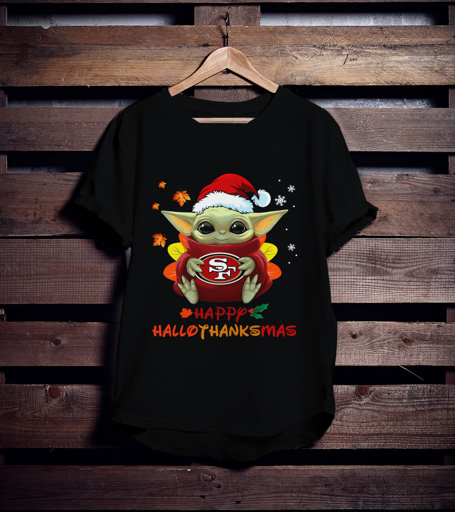 San Francisco 49ers Baby Yoda Happy Hallothanksmas T-Shirt