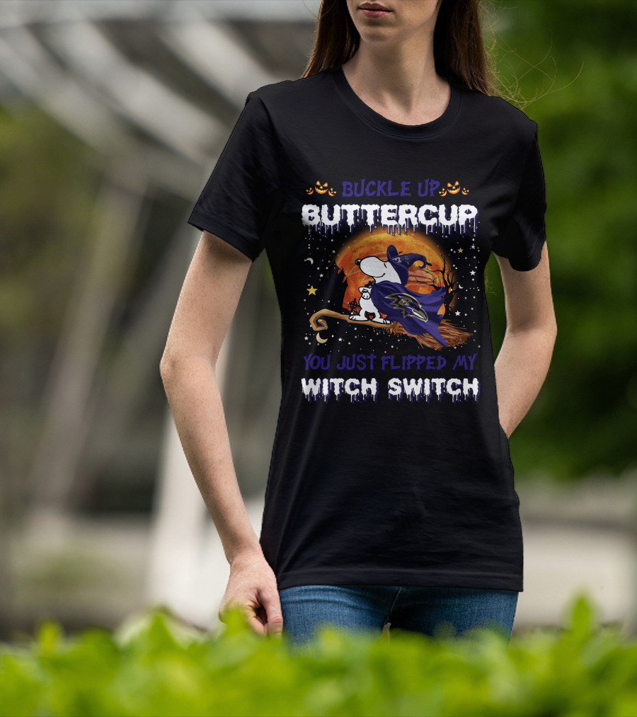 Buckle Up Buttercup Baltimore Ravens Snoopy You Just Flipped My Witch Switch T-Shirt