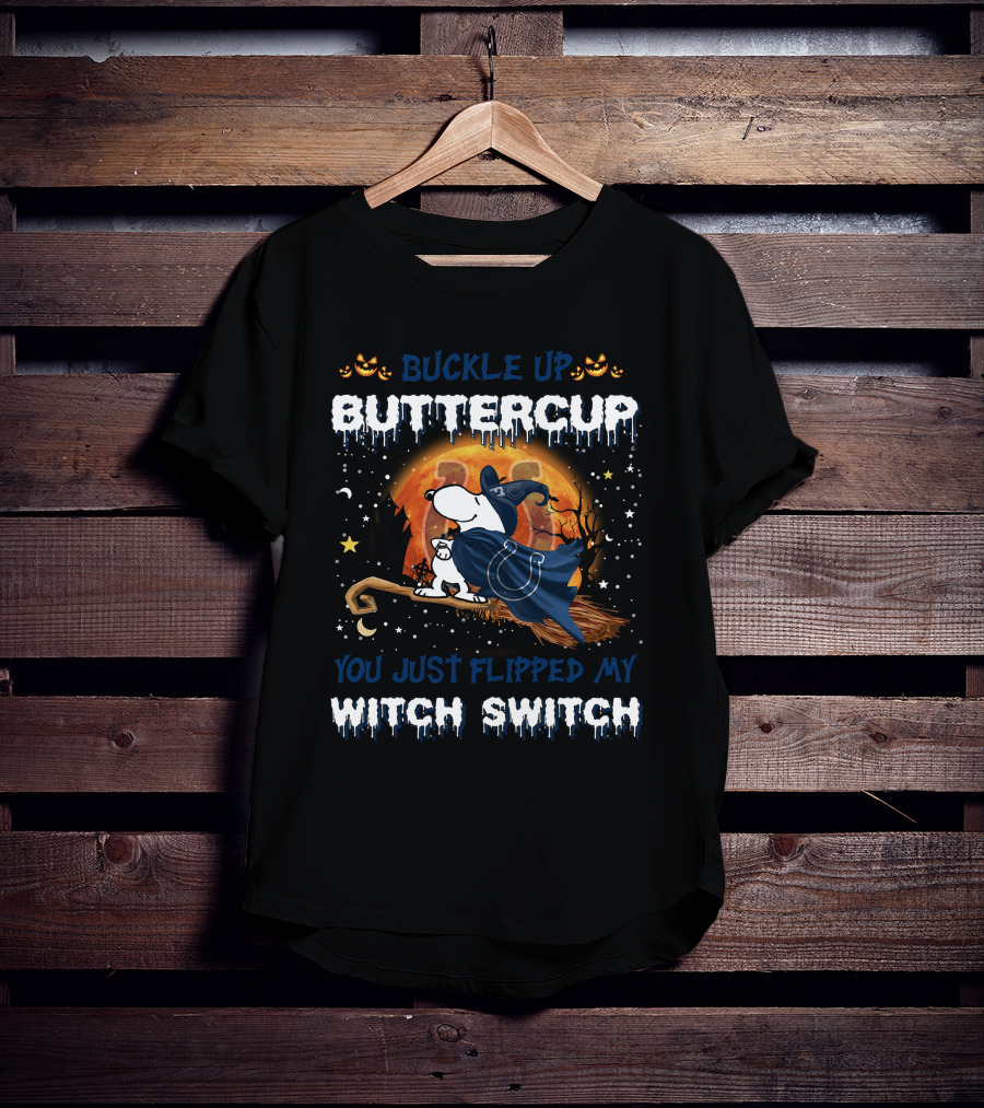 Buckle Up Buttercup You Just Flipped My Witch Switch Indianapolis Colts Snoopy Halloween T-Shirt