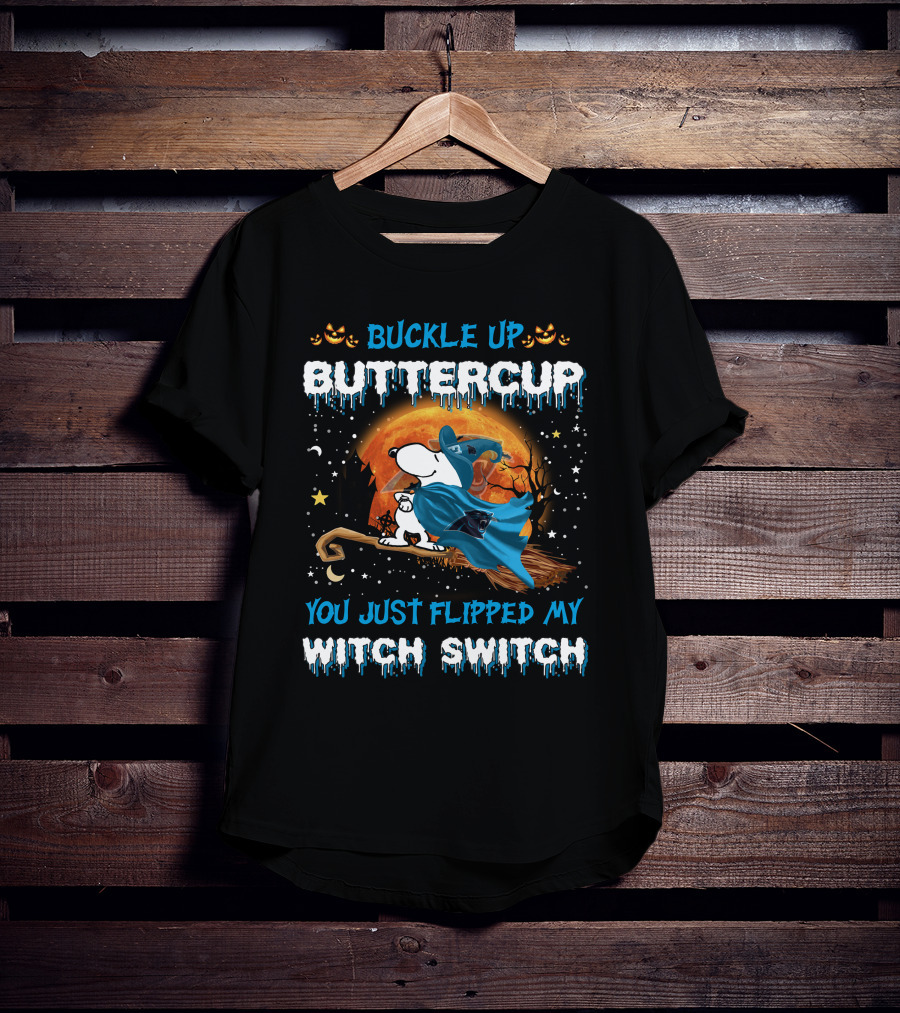 Carolina Panthers Snoopy Buckle Up Buttercup You Just Flipped My Witch Switch T-Shirt