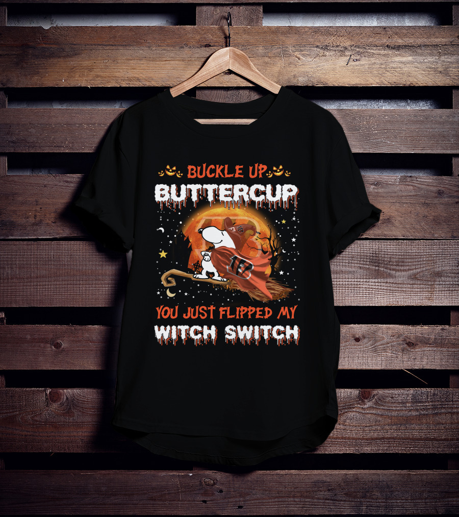 Cincinnati Bengals Snoopy Buckle Up Buttercup You Just Flipped My Witch Switch 508 T6MTH T-Shirt