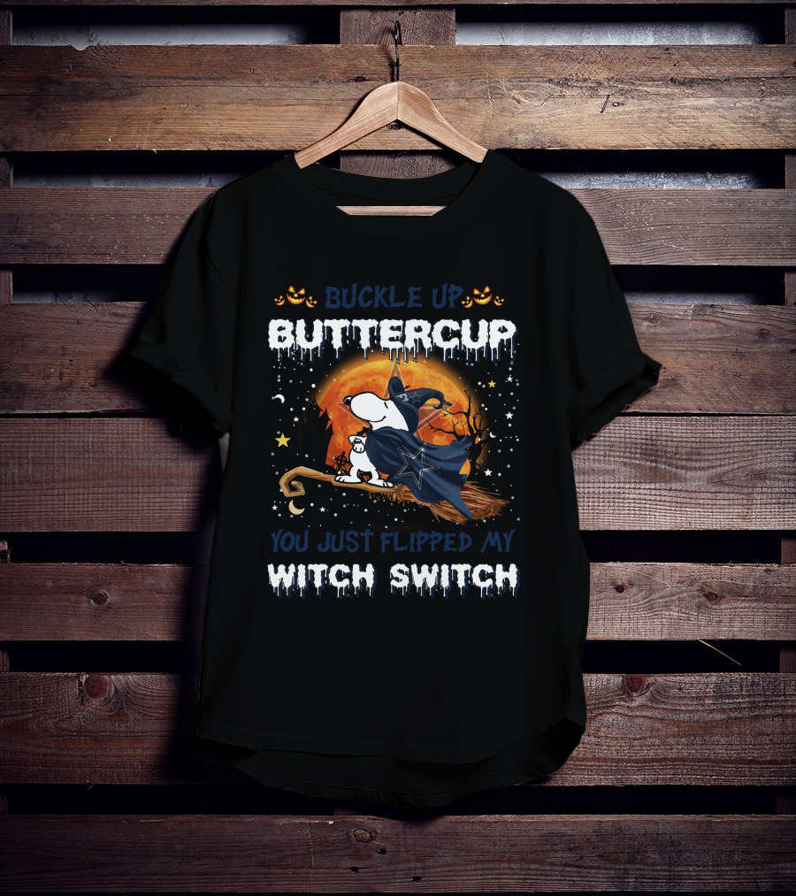 Buckle Up Buttercup You Just Flipped My Witch Switch Dallas Cowboys Snoopy T-Shirt