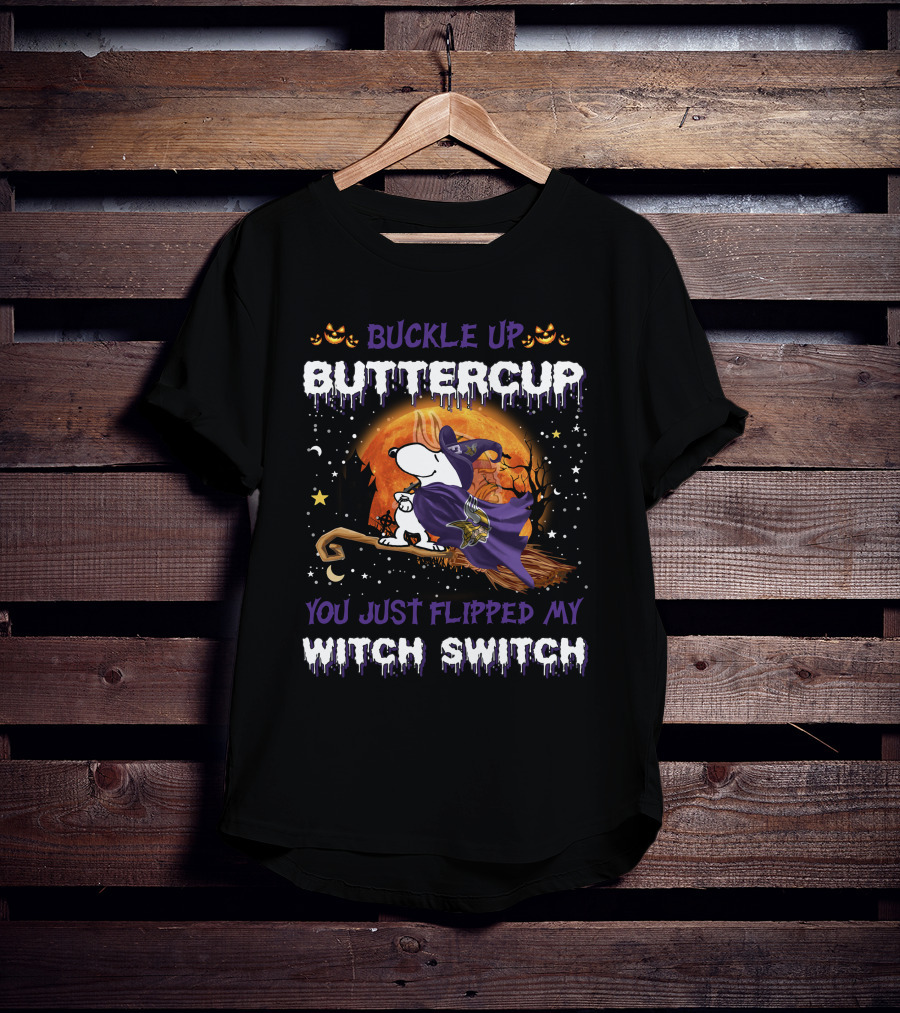 BUCKLE UP BUTTERCUP YOU JUST FLIPPED MY WITCH SWITCH Snoopy Halloween Minnesota Vikings T-Shirt