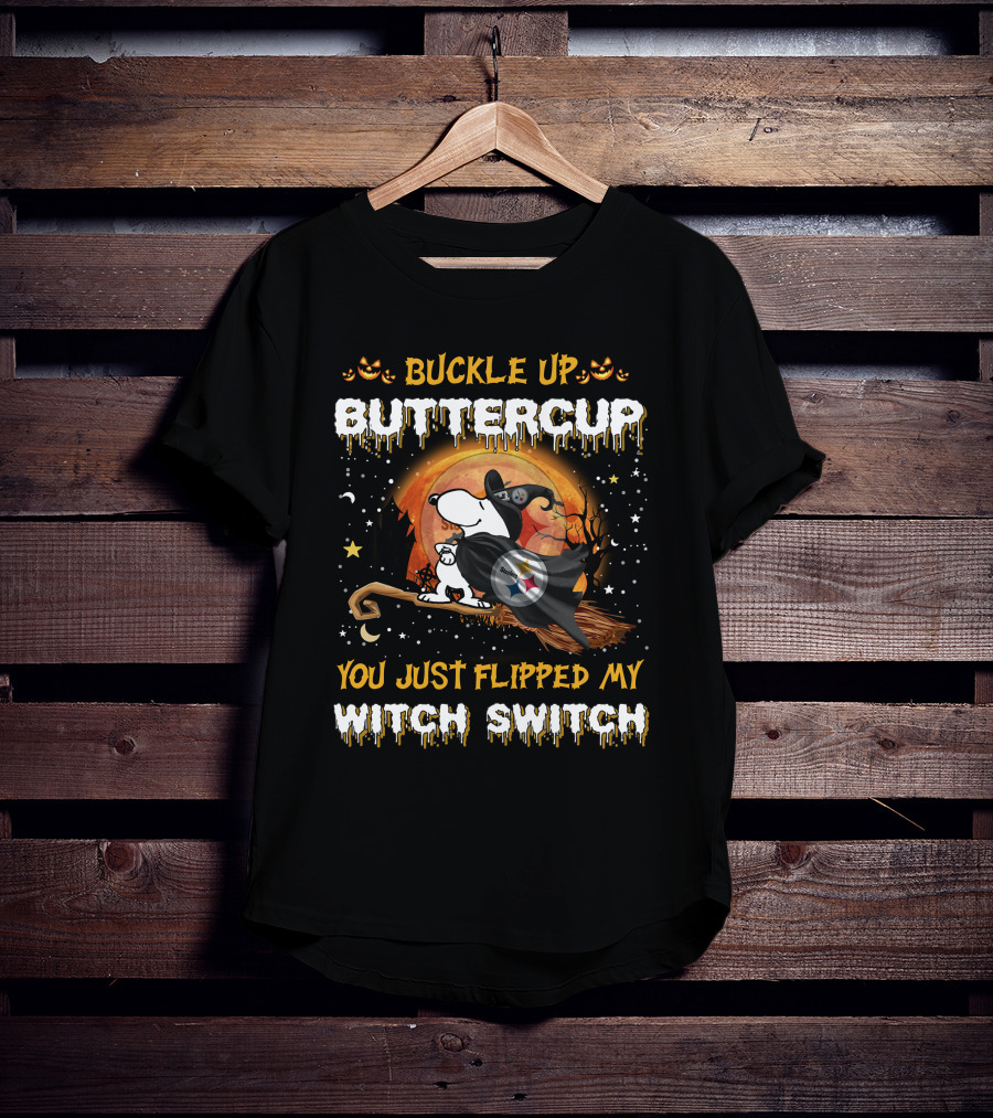 Buckle Up Buttercup You Just Flipped My Witch Switch Pittsburgh Steelers Snoopy 508 T6MTH T-Shirt