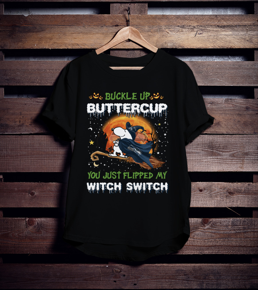 Buckle Up Buttercup You Just Flipped My Witch Switch Seattle Seahawks Snoopy 508 T6MTH T-Shirt