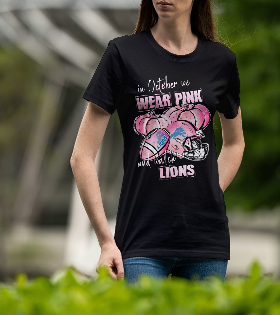 In October We Wear Pink And Watch Lions Football Helmet Pumpkins T-Shirt