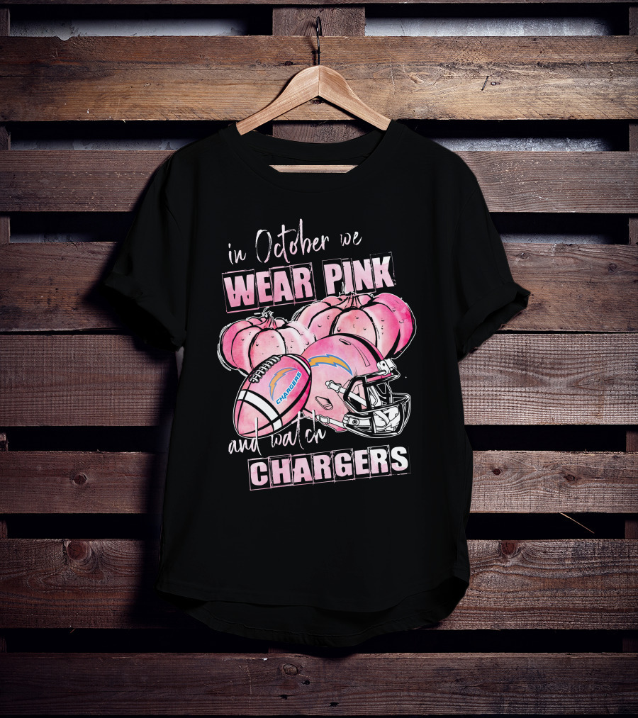 Los Angeles Chargers In October We Wear Pink And Watch Chargers T-Shirt