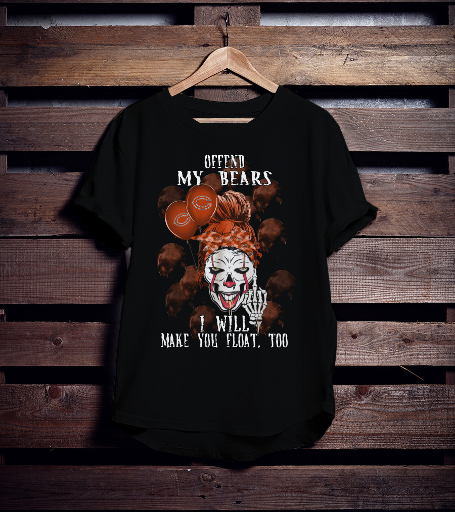 Offend My Bears I Will Make You Float Too Chicago Bears Halloween T-Shirt