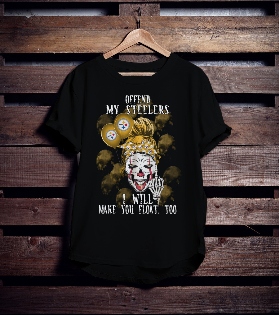 Offend My Steelers I Will Make You Float Too Pittsburgh Steelers Halloween T-Shirt
