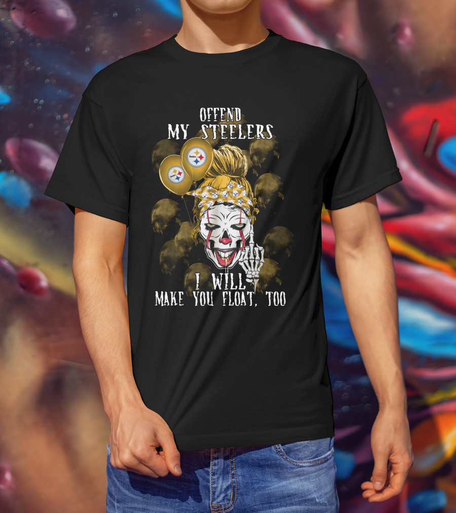 Offend My Steelers I Will Make You Float Too Pittsburgh Steelers Halloween T-Shirt