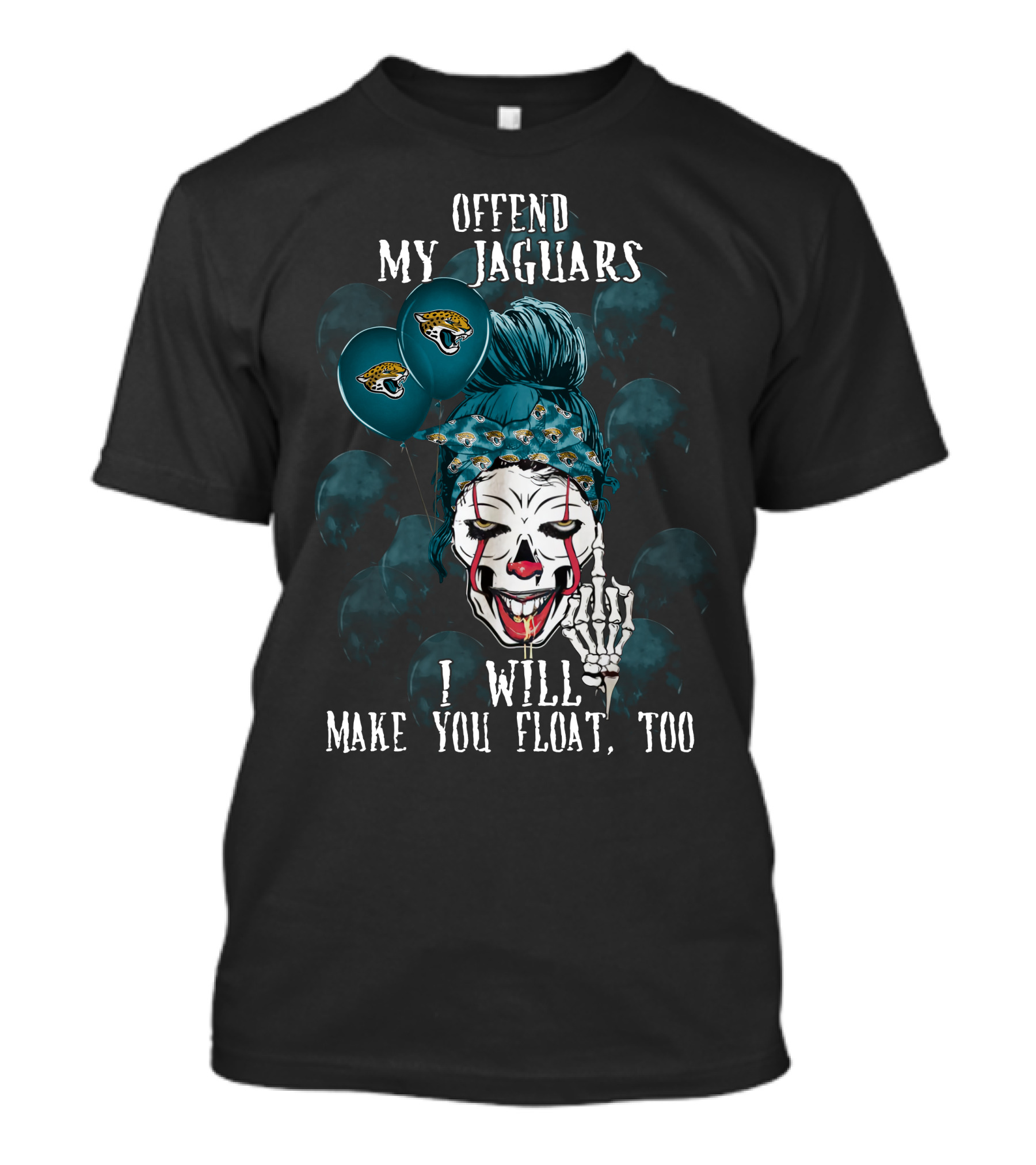 Offend My Jacksonville Jaguars I Will Make You Float Too T-Shirt