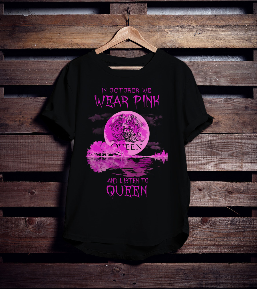 In October We Wear Pink And Listen To Queen T-Shirt