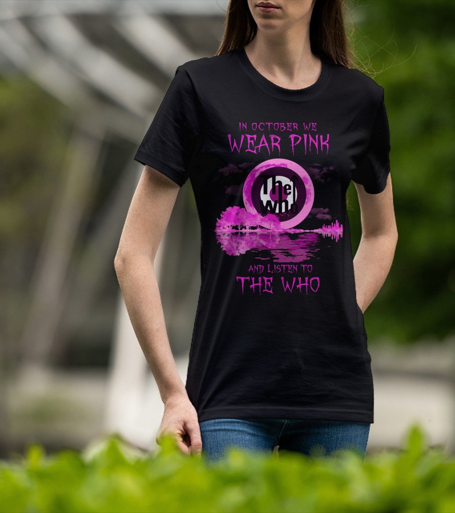 In October We Wear Pink And Listen To The Who T-Shirt