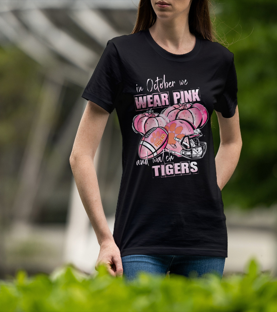 Clemson Tigers In October We Wear Pink And Watch Tigers T-Shirt