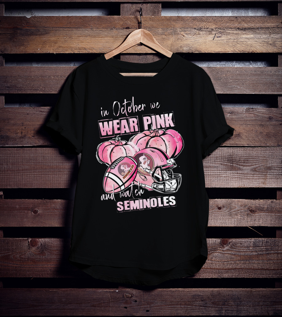 Florida State Seminoles In October We Wear Pink And Watch Seminoles 509NCAA L1MTH T-Shirt