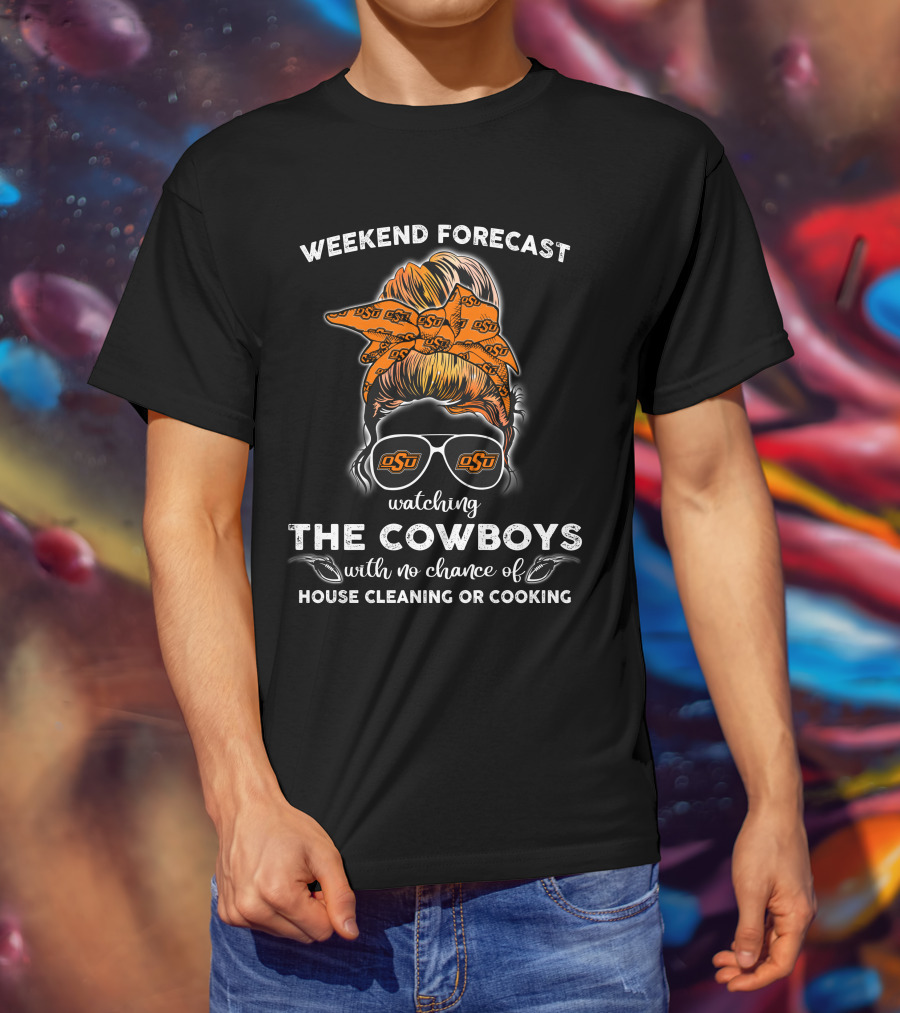 Weekend Forecast Watching The Cowboys OSU Fan T-Shirt