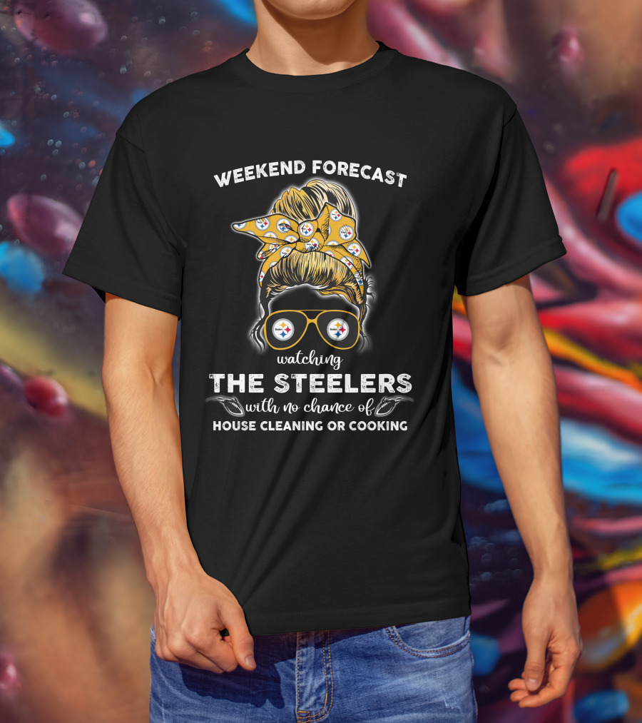 Weekend Forecast Watching The Steelers No Chance House Cleaning Cooking T-Shirt
