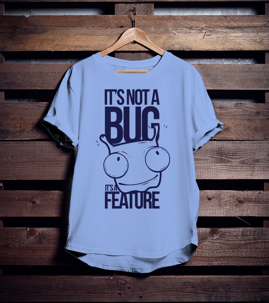 It's Not A Bug It's A Feature Oopwwow T-Shirt