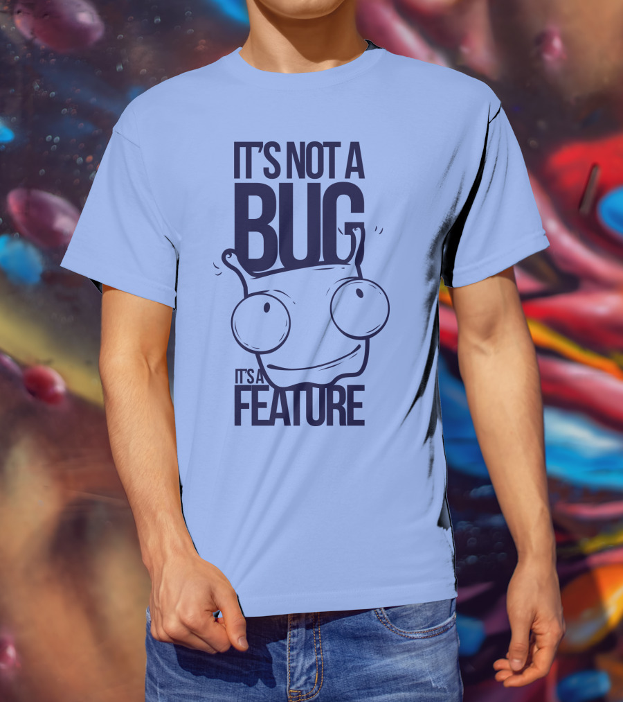 It's Not A Bug It's A Feature Oopwwow T-Shirt
