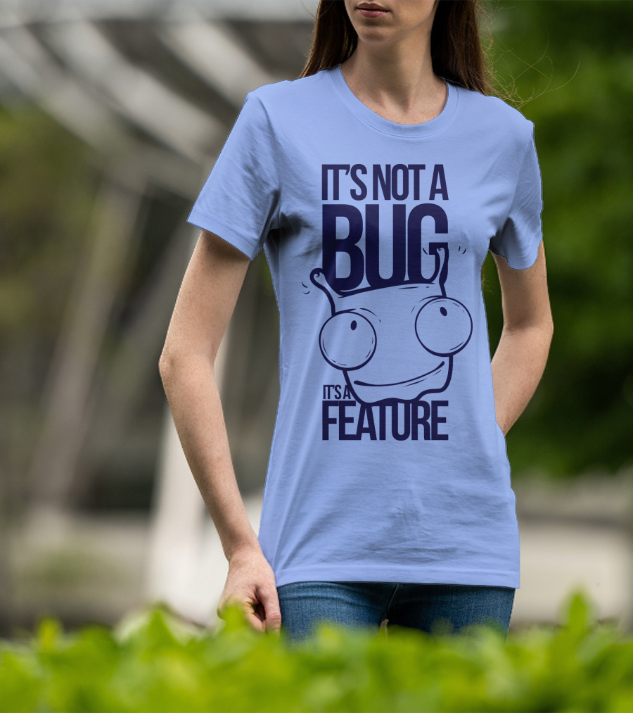 It's Not A Bug It's A Feature Oopwwow T-Shirt