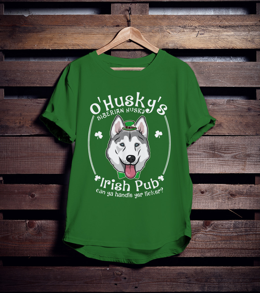 O'Husky's Siberian Husky Irish Pub Can Ya Handle Yer Licker Shamrock Funny Patricks T-Shirt