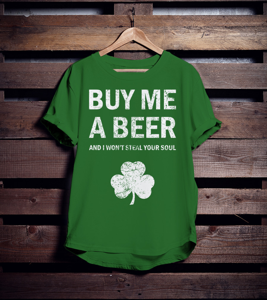 Buy ME A Beer And I Won't Steal Your Soul Patrick's Day Shamrock T-Shirt