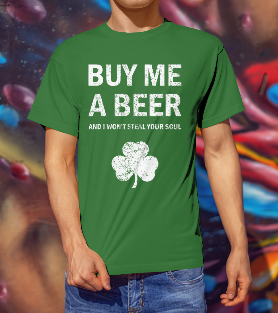 Buy ME A Beer And I Won't Steal Your Soul Patrick's Day Shamrock T-Shirt