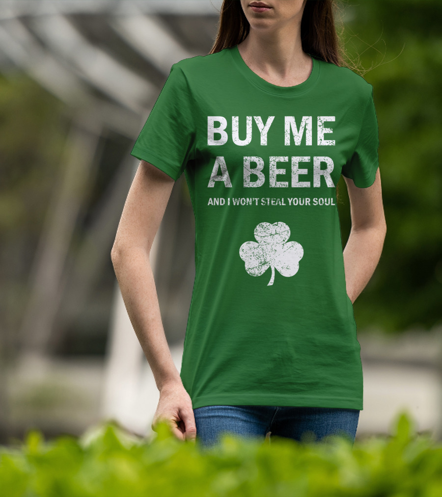 Buy ME A Beer And I Won't Steal Your Soul Patrick's Day Shamrock T-Shirt