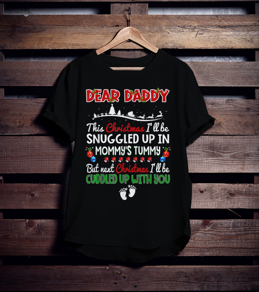 Dear Daddy Baby Announcement Christmas Pregnant Snuggled Up In Mommy's Tummy T-Shirt