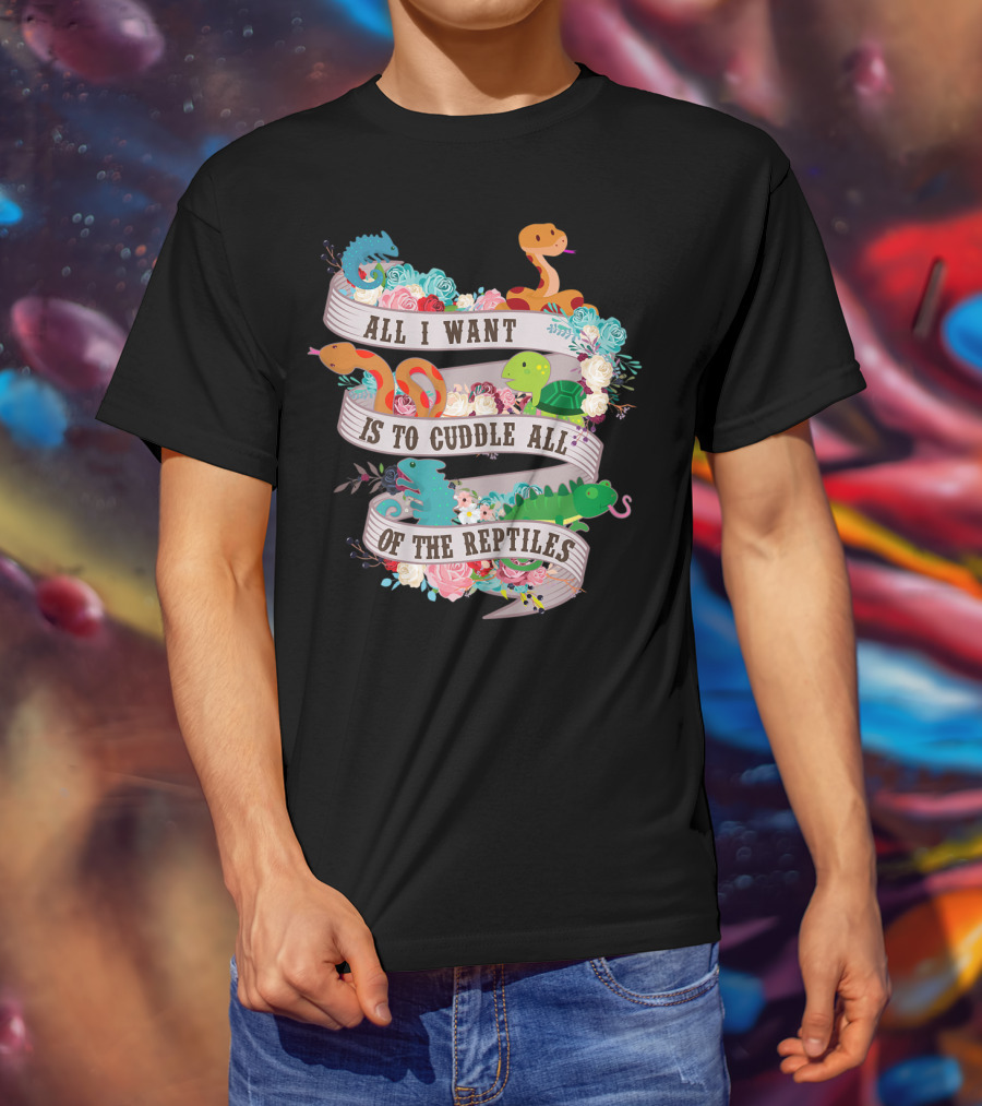 All I Want Is To Cuddle All Of The Reptiles Cute Funny T-Shirt