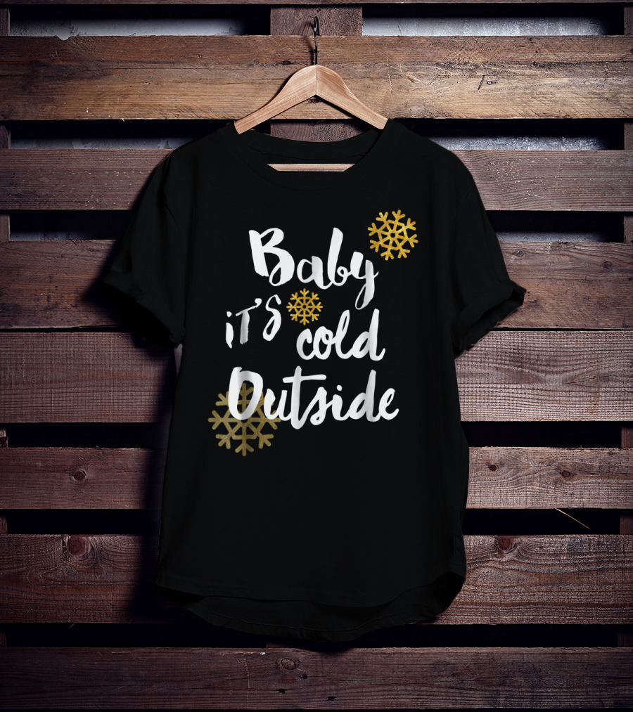 Baby It's Cold Outside Snowflakes Black Winter T-Shirt