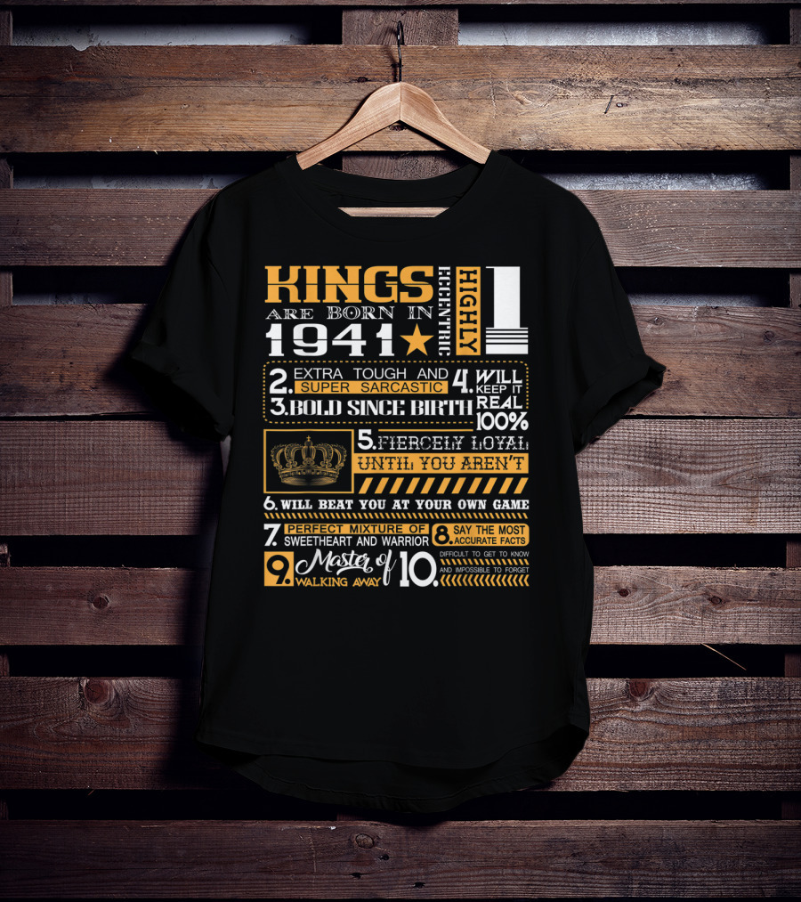 Kings Are Born In 1941 Highly Eccentric Extra Tough Super Sarcastic Bold Fiercely Loyal Perfect Mixture Sweetheart Warrior Accurate Forget Walking Away T-Shirt