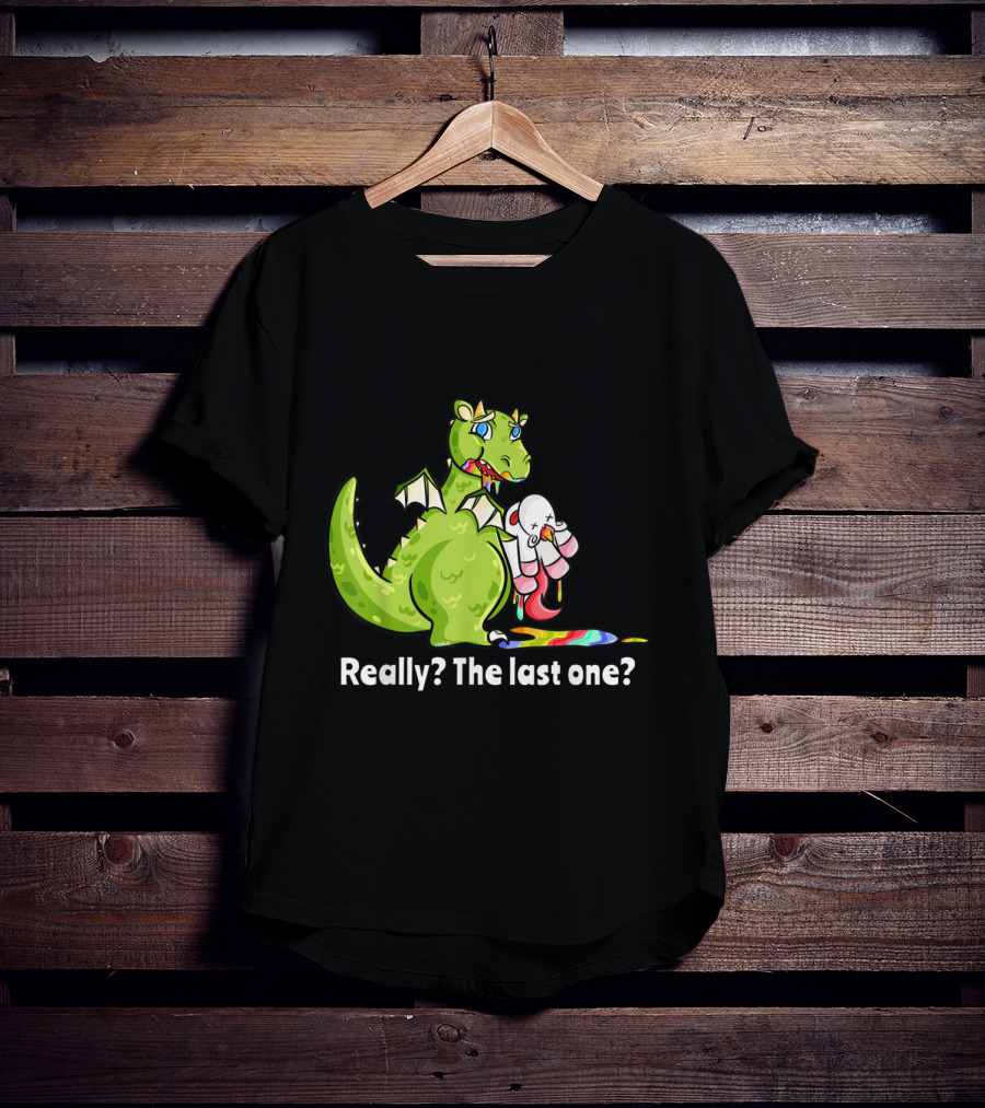 Dragon Eating Unicorn Really The Last One Funny T-Shirt