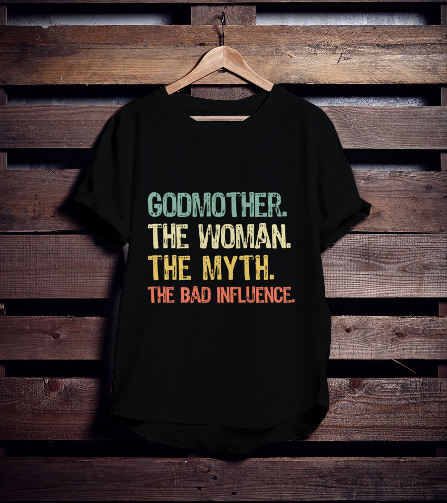Godmother The Woman The Myth The Bad Influence T-Shirt