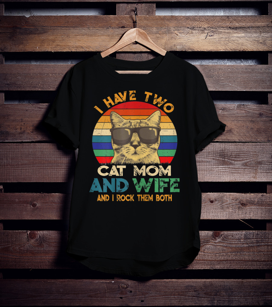 I Have Two Cat Mom And Wife And I Rock Them Both Retro Cat With Sunglasses T-Shirt