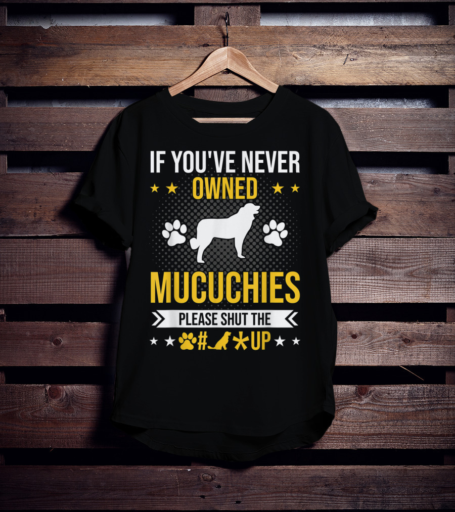 If You've Never Owned Mucuchies Please Shut Up Dog Paw T-Shirt