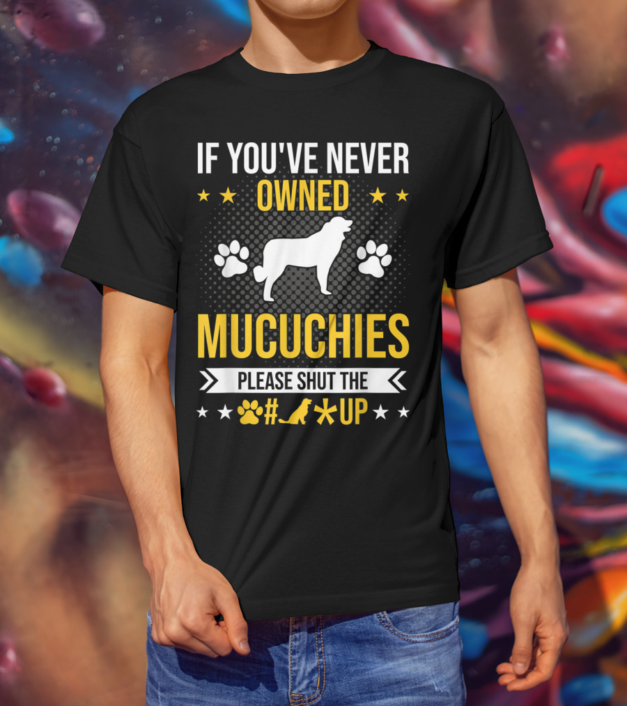 If You've Never Owned Mucuchies Please Shut Up Dog Paw T-Shirt